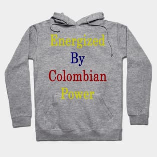 Energized By Colombian Power Hoodie